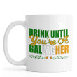 Until You're A Galagher Shamrock St Patrick's Day Printed Mug