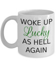 Woke Up Lucky As Hell Again Shamrock St Patrick's Day Printed Mug