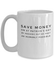 Save Money On St Patrick's Day By Passing Out As Fast As Humanly Possible Printed Mug