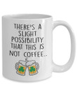 There's A Slight Possibility Shamrock St Patrick's Day Printed Mug