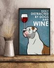 Easily Distracted By American Bulldog And Red Wine Gift For Dog Lovers Vertical Poster