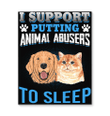 Support Putting Animal Abusers To Sleep Gift For Cat Lovers Vertical Poster