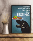 All Food Must Go To The Labardor For Testing Vertical Poster