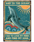 Dolphin And To The Ocean I Go To Lose My Mind And Find My Soul Vertical Poster