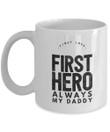 First Love First Hero Always My Daddy Printed Mug