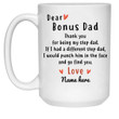 Custom Name Dear Bonus Dad Go Find You White Printed Mug