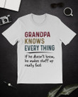 My Grandpa Knows Everything Funny Gift Grandpa For Grandchildren Guys Tee