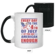 Everyday Is The 4th Of July If You Are American Enough Printed Mug