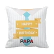 Happy Birthday Papa Printed Cushion Pillow Cover