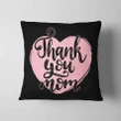 Thank You Mom Pink Heart Gift For Mom Cushion Pillow Cover