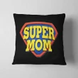 Super Mom Black Background Gift For Family Printed Cushion Pillow Cover