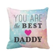 You Are The Best Daddy Gift For Dad Pillow Cover
