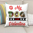 Custom Photo Cushion Pillow Cover Gift Pillow My Dog Is My Valentine