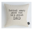 Behind Every Good Kid Is Great Dad Gift For Dad Pillow Cover