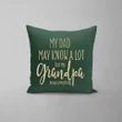 My Dad May Know A Lot But My Grandpa Knows Everything Gift For Grandpa Pillow Cover