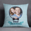 The Best Dad Blue Checked Custom Photo Gift For Dad Pillow Cover
