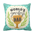 Worlds Greatest Dad Trophy Gift For Daddy Printed Cushion Pillow Cover