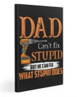 Dad Can't Fix Stupid Gift For Mechanic Dad Matte Canvas