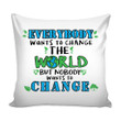 Graphic Eco Everybody Wants To Change The World Cushion Pillow Cover Home Decor