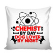Funny Graphic Cushion Pillow Cover Home Decor Chemist By Day Dog Lover By Night