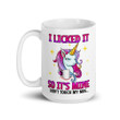 I Licked It So It's Mine Unicorn Design Ceramic Mug