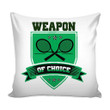Cushion Pillow Cover Home Decor Funny Tennis Racquet Weapon Of Choice