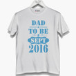 Dad To Be Sept 2016 Printed Guys Tee