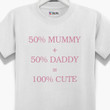 50 Percent Of Mummy And 50 Percent Of Daddy Printed Guys Tee
