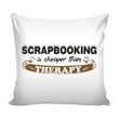Cushion Pillow Cover Home Decor Scrapbooking Is Better Than Therapy