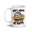 Don't Hurry Be Happy Gift For Sloth Lovers Design Ceramic Mug