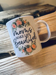 Amazing Gift For Mother Moms Make Life Beautiful Design White Ceramic Mug