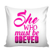 Graphic She Who Must Be Obeyed Cushion Pillow Cover Home Decor