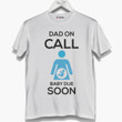 Dad On Call Baby Due Soon Printed Guys Tee