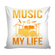Cushion Pillow Cover Home Decor Drummer Drums Music Is My Life