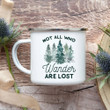 Not All Who Wander Are Lost Trees Camping Mug Campfire Mug Gifts For Campers