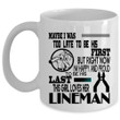 I'm Happy And Proud To Be His Last This Girl Loves Her Lineman White Ceramic Mug