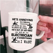 Cute Gift For Electricians My Electrician Is Everything I Want White Ceramic Mug