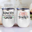Thank You For Helping Me Grow Insulated Wine Tumbler