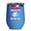 Four Score And Seven Beers Ago Wine Tumbler
