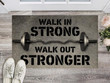Gym Walk In Strong Walk Out Stronger Design Doormat Home Decor
