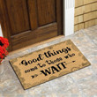 Good Things Come To Those Who Wait Design Doormat Home Decor