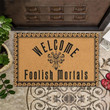 Welcome Foolish Morials Design Doormat Home Decor