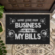 Mind Your Own Business Or Pay My Bills Design Doormat Home Decor