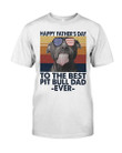 Happy's Father's Day To The Best Pit Bull Dad Ever Guys Tee