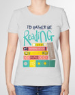 Meaningful Gift For Librarian I'd Rather Be Reading Ladies Tee