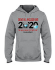 Dental Assistant 2020 Special Design For Personalized Job Gift Hoodie
