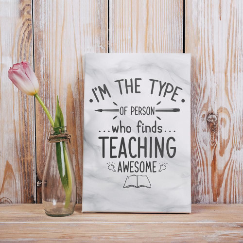 I'm The Typle Of Person Who Finds Teaching Awesome Matte Canvas