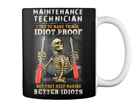 Maintenance Technicians I Try To Make Things Idiot Proof Trending Mug