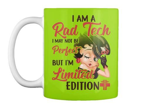I Am A Rad Tech I May Not Perfect But I'm Limited Edition Mug