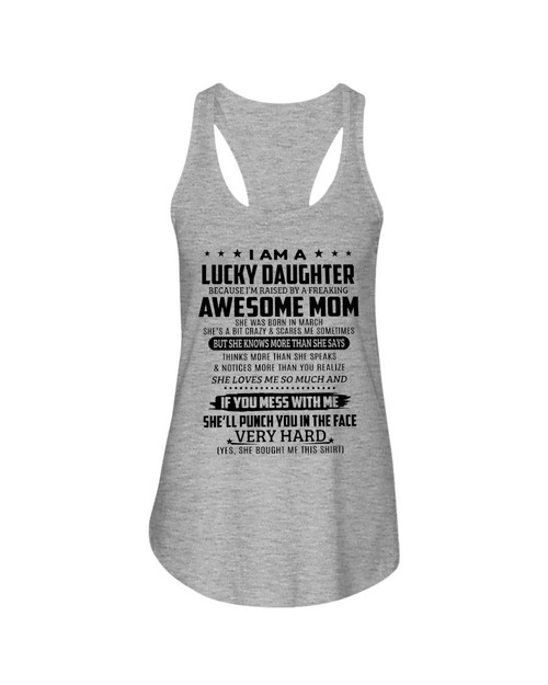 Lucky Daughter Who Raised By A Freaking Awesome March Mom Ladies Flowy Tank